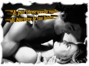 E poi viene quella voglia di baciare le sue labbra…